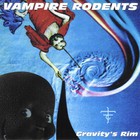 Vampire Rodents - Gravity's Rim