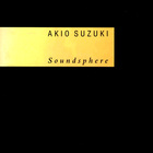 Akio Suzuki - Soundsphere