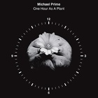 Michael Prime - One Hour As A Plant