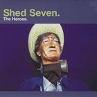 Shed Seven - The Heroes CD1