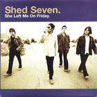Shed Seven - She Left Me On Friday CD1