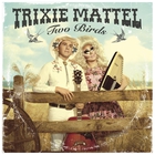 Trixie Mattel - Two Birds