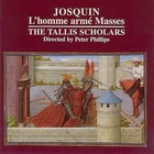 Tallis Scholars - Josquin: L'homme Armé Masses