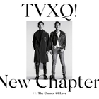 TVXQ - New Chapter #1 : The Chance Of Love