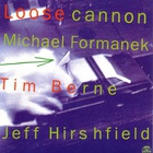Michael Formanek - Loose Cannon (With Tim Berne & Jeff Hirshfield)