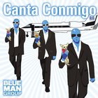 Blue Man Group - Canta Conmigo (CDS)