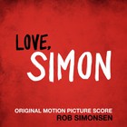 Rob Simonsen - Love, Simon (Original Motion Picture Score)
