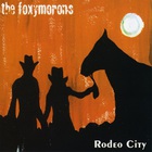 The Foxymorons - Rodeo City