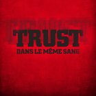 Trust - Dans Le Même Sang