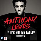 Anthony Lewis - It's Not My Fault (Feat. T.I.) (CDS)