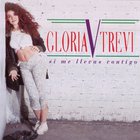 Gloria Trevi - Si Me Llevas Contigo