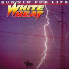 White Heat - Runnin' For Life (Vinyl)