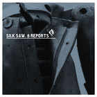 Silk Saw - 8 Reports