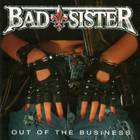 Bad Sister - Out Of The Business