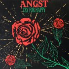 Angst - Cry For Happy