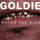 Goldie - Watch The Ride