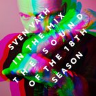 Sven Vath In The Mix - The Sound Of The 18Th Season