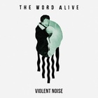 The Word Alive - Violent Noise