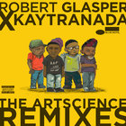 Robert Glasper Experiment - Robert Glasper X Kaytranada: The Artscience Remixes