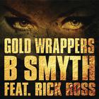 B. Smyth - Gold Wrappers (Feat. Rick Ross) (CDS)