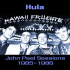 Hula - The John Peel Sessions 1985-86