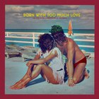 Born With Too Much Love (The Collected Confessions Of Zoltán D.) (EP) (Vinyl)