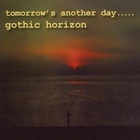Gothic Horizon - Tomorrow's Another Day (Vinyl)