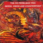 Ivo Perelman - Seeds, Vision And Counterpoint