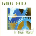 Sombre Reptile - In Strum Mental