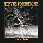 Stevie Tombstone - 7:30 A.M.