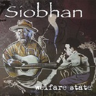 Siobhan - Welfare State