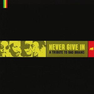 Never Give In: A Tribute To Bad Brains (CDS)