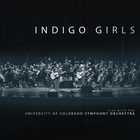 Indigo Girls Live with The University of Colorado Symphony Orchestra