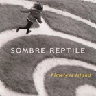 Sombre Reptile - Timeless Island