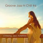 Chillaxing Jazz Kollektion - Groove Jazz N Chill #6