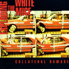 Exploding White Mice - Collateral Damage