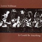 Loren Stillman - It Could Be Anything