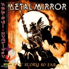 Metal Mirror - The Story So Far...