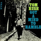Tom Rush - Got A Mind To Ramble (Vinyl)