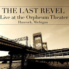 The Last Revel - Live At The Orpheum Theater: Hancock, Michigan
