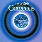 808 State - Gorgeous (Deluxe Edition) CD1