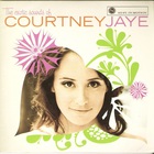 Courtney Jaye - The Exotic Sounds Of Courtney Jaye