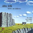 Jukkis Uotila - Hunters And Gatherers