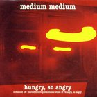 Medium Medium - Hungry, So Angry (Reissued 2001)