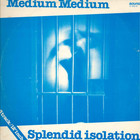 Medium Medium - Splendid Isolation (VLS)