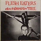 The Flesh Eaters - Crucified Lovers In Woman Hell