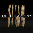 Oh The Larceny - Oh The Larceny (EP)