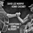 David Lee Murphy - Everything's Gonna Be Alright (Feat. Kenny Chesney) (CDS)