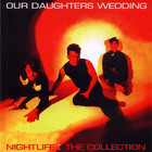 Our Daughter's Wedding - Nightlife: The Collection