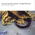 Sigtryggur Berg Sigmarsson - A Little Lost